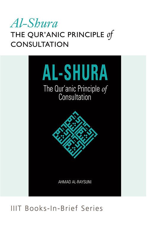 Books-In-Brief: Al-Shura : The Qur’anic Principle of Consultation