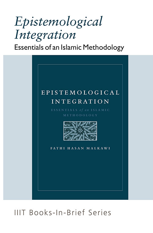 Books-In-Brief : Epistemological Integration: Essentials of an Islamic Methodology
