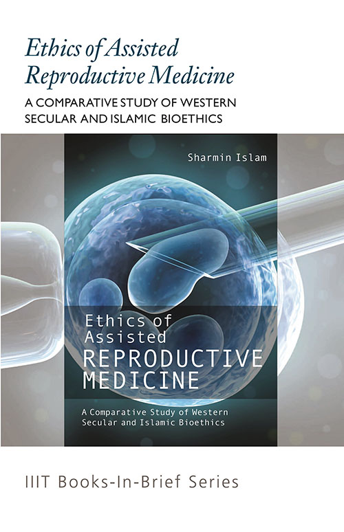 Books-in-Brief : Ethics of Assisted Reproductive Medicine: A comparative Study of Western Secular and Islamic Bioethics