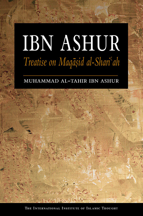 Ibn Ashur : Treatise on Maqasid Al-Shariah