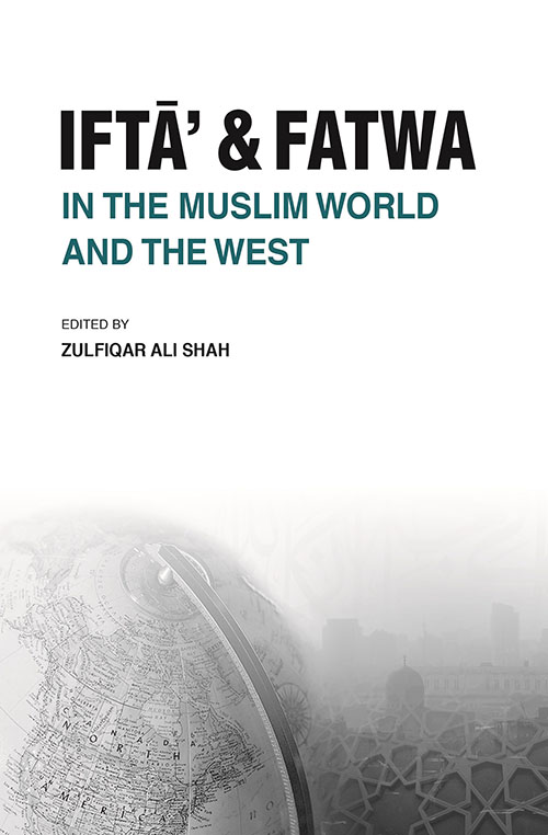 Ifta’ and Fatwa in the Muslim World and the West