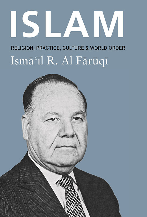 Islam : Religion, Practice, Culture & World Order