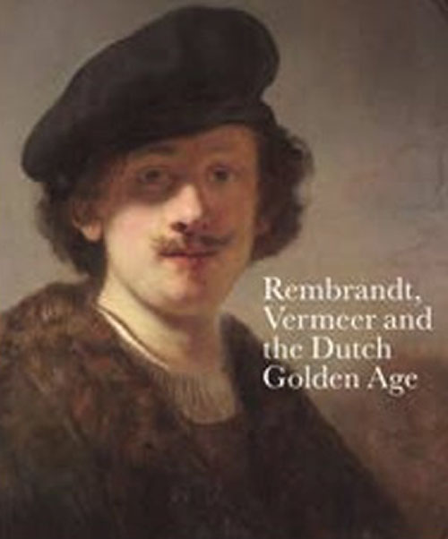 Rembrandt, Vermeer  & the Dutch Golden Age