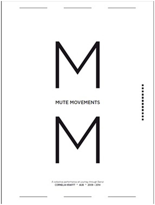 Mute Movements: A collective performance art journey through Beirut 2009–2014