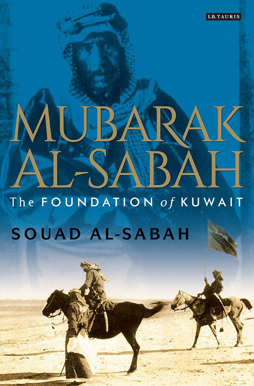 MUBARAK AL- SABAH ؛ The FOUNDATION of KUWAIT