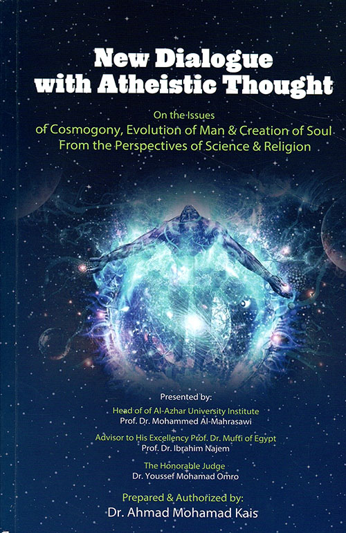 New Dialogue With Atheistic Thought : on the Issues of Cosmogony , Evolution of Man and Creation of Soul From the Perspectives of Science and Religion