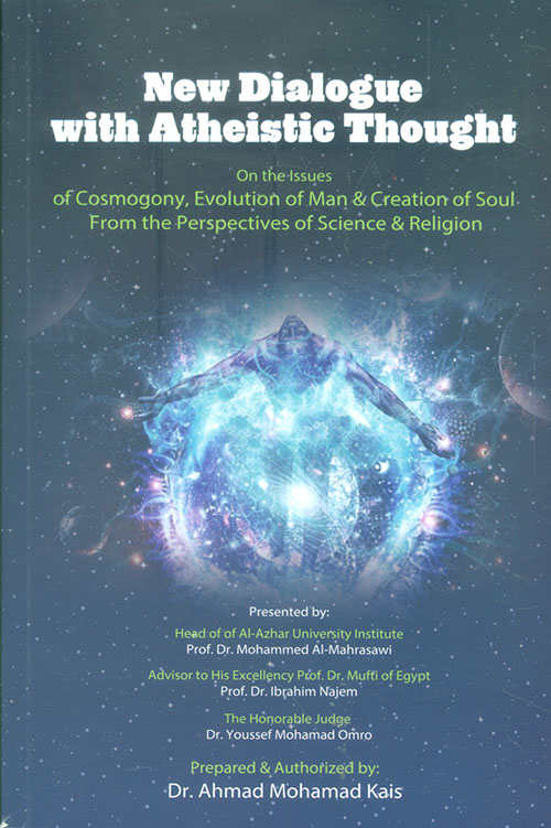 New Dialogue with Atheistic Thought ; on the Issues of Cosmogony , Evolution of Man and Creation of Soul From the Perspectives of Science and Religion
