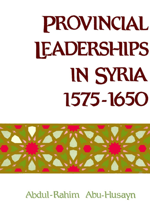 Provincial Leadership in Syria, 1575–1650