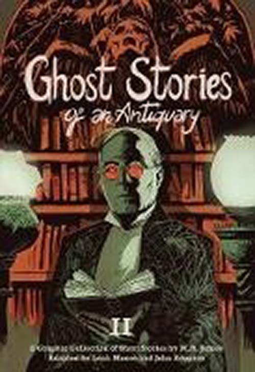 Ghost Stories of an Antiquary, Vol. 2: A Graphic Collection of Short Stories