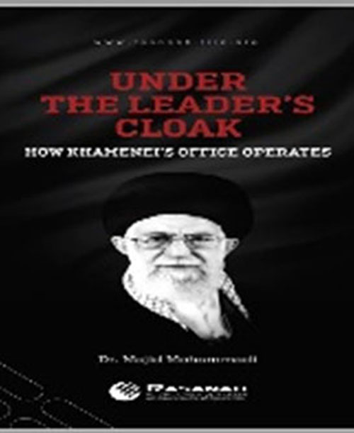 Under the Leader’s Cloak ; How Khamenei’s Office Operates