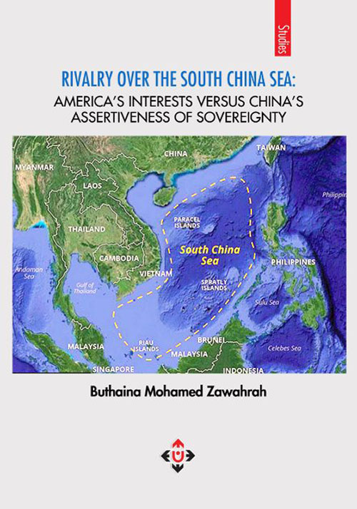 RIVALRY OVER THE SOUTH CHINA SEA :
AMERICA’S INTERESTS VERSUS CHINA’S ASSERTIVENESS OF SOVEREIGNTY
