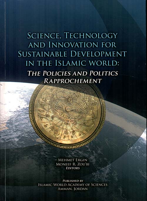 Science, Technology And Innovation For Sustainable Development In The ISlamic World : The Policies And Politics Rapprochement