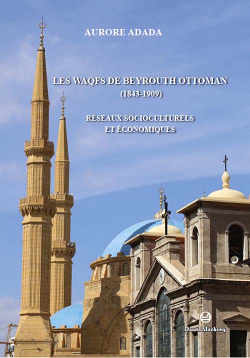 Les Waqfs de Beyrouth Ottoman (1843-1909)