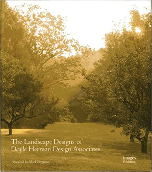 The Landscape Designs of Doyle Herman Design Associates