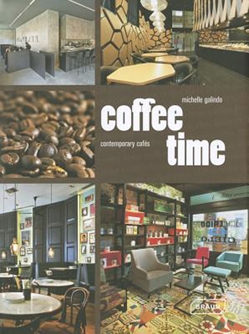 Coffee Time : Contemporary Cafés