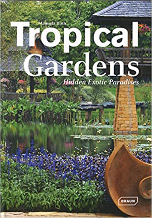 Tropical Gardens – Hidden Exotic Paradises
