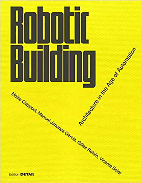 Robotic Building: Architecture in the Age of Automation
