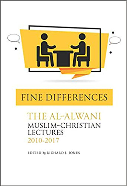 Fine Differences: The Al-Alwani Muslim-Christian Lectures 2010-2017