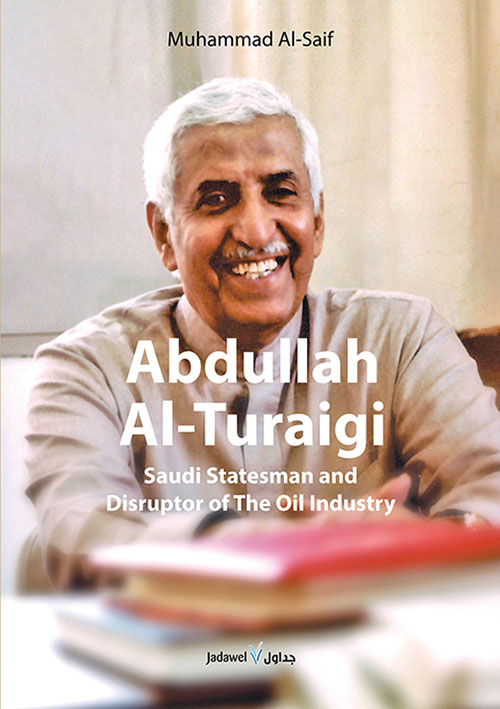 Abdullah Al Turaigi Saudi Statesman and Disruptor of the Oil Industry