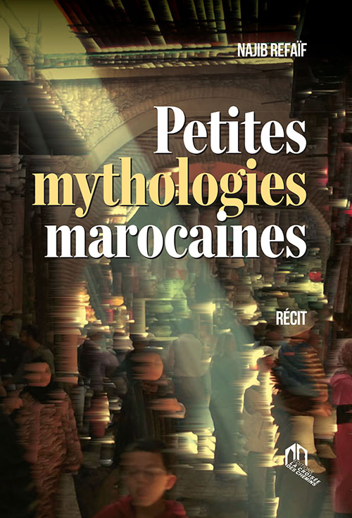 Petites Mythologies Marocaines