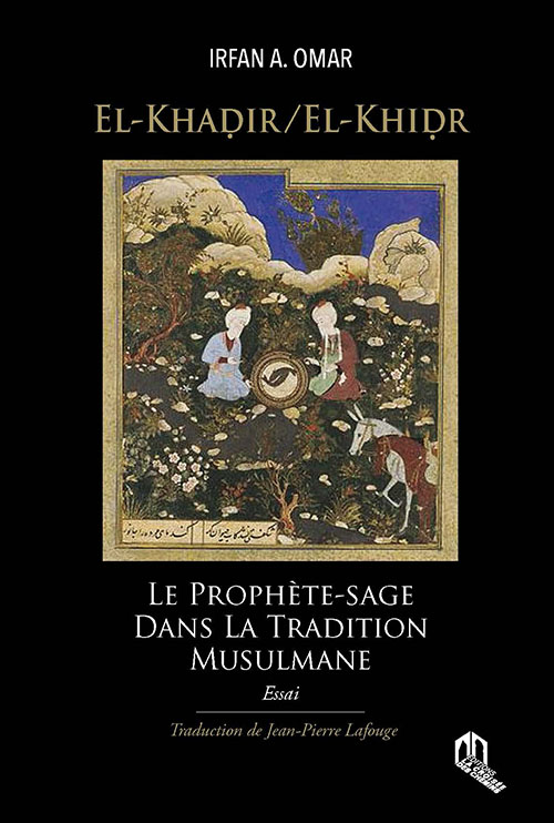 El-Khadir / El-Khidr Le Prophète Sage Dans La Tradition Musulmane
