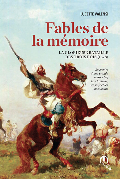 Fables De La Mémoirela Glorieuse Bataille Des Trois Rois (1578)