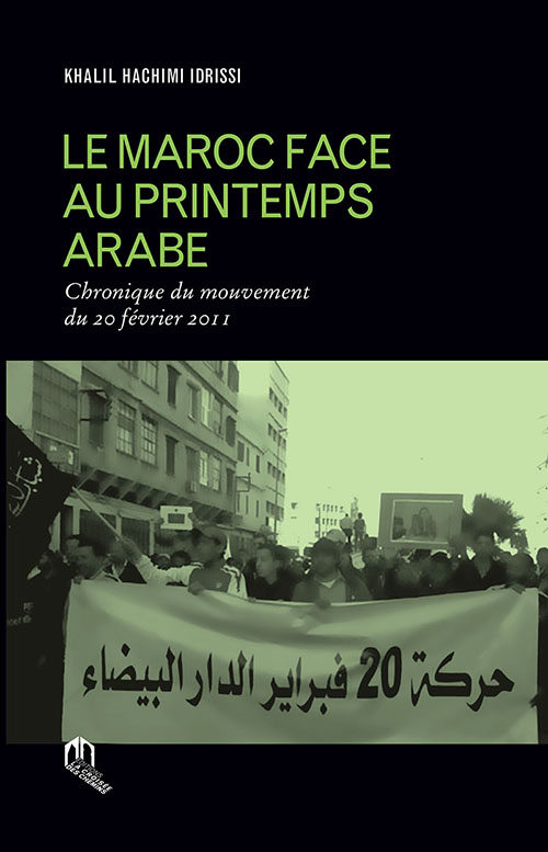Le Maroc Face Au Printemps Arabe 
Chronique Du Mouvement Du 20 Février 2011‎