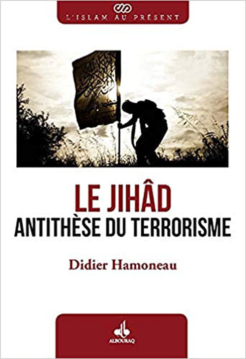 Le Jihâd 
Antithèse Du Terrorisme