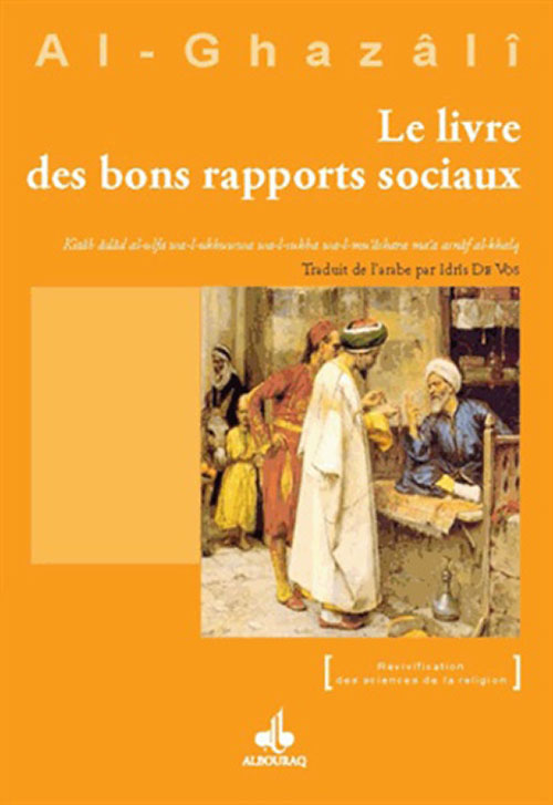 Al Ghazali ; Le Livre Des Bons Rapports ‎Sociaux