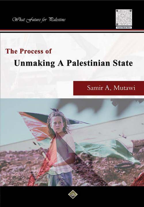 The Process Of Unmaking A Palestinian State