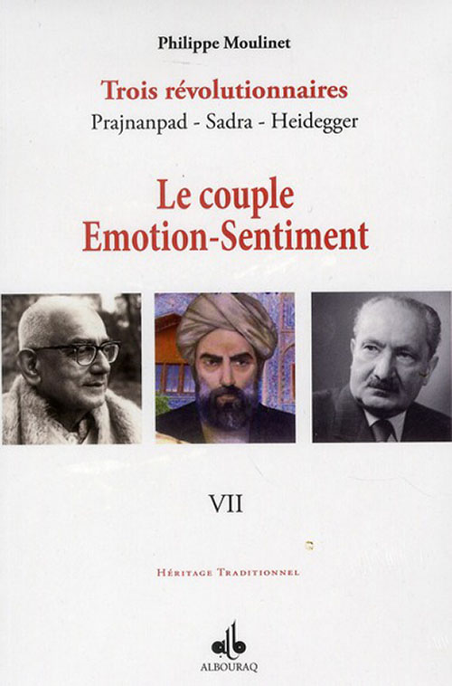 Trois Révolutionnaires : ‎Prajnanpad - Sadra - ‎Heidegger 
Le Couple Émotion-‎Sentiment