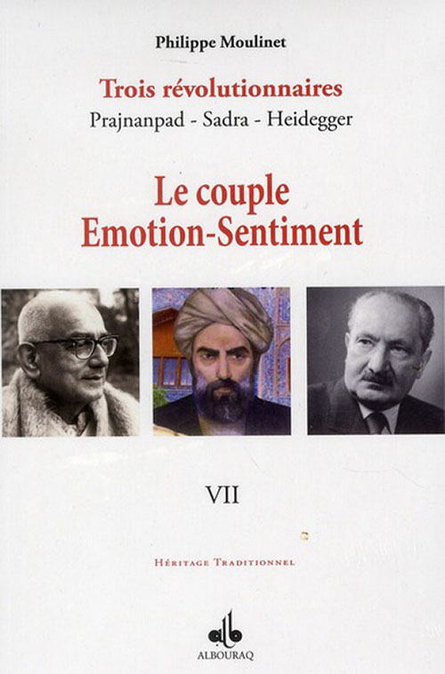 Trois Révolutionnaires : ‎Prajnanpad - Sadra - ‎Heidegger 
Le Couple Émotion-‎Sentiment