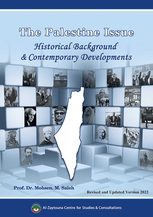 The Palestine Issue ; Historical Background & Contemporary ‎Developments (Revised and Updated Version 2022)‎