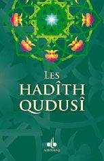Les Hadîth Qudusî 
Paroles Sacrées Du Prophète ‎Mohammad