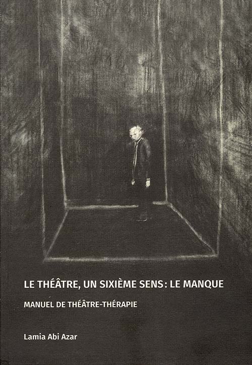 Le Theatre, un sixieme sens : Le Manque - Manuel de theatre -therapie