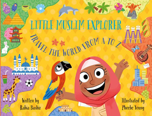Little Muslim Explorer : Travel The World From A To Z (Girl)