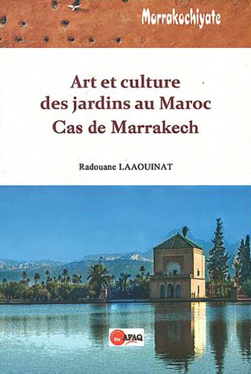 Art et culture des jardins au maroc cas de Marrakech
