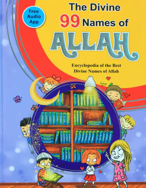 The Divine 99 Names of Allah : Encyclopedia of the Best Divine Names of Allah