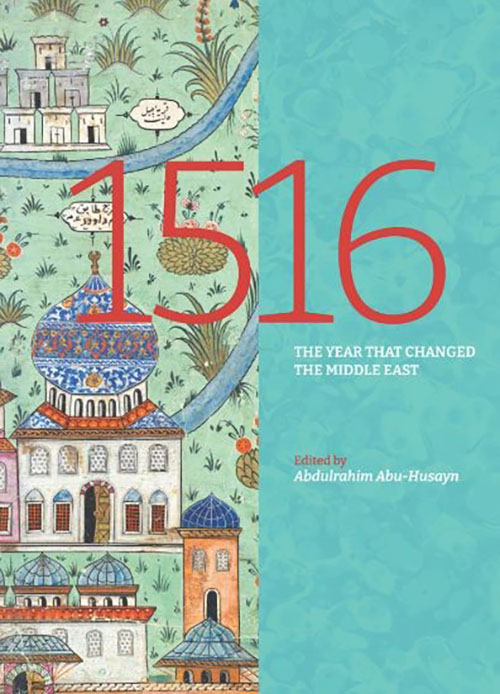 1516 : The Year That Changed the Middle East