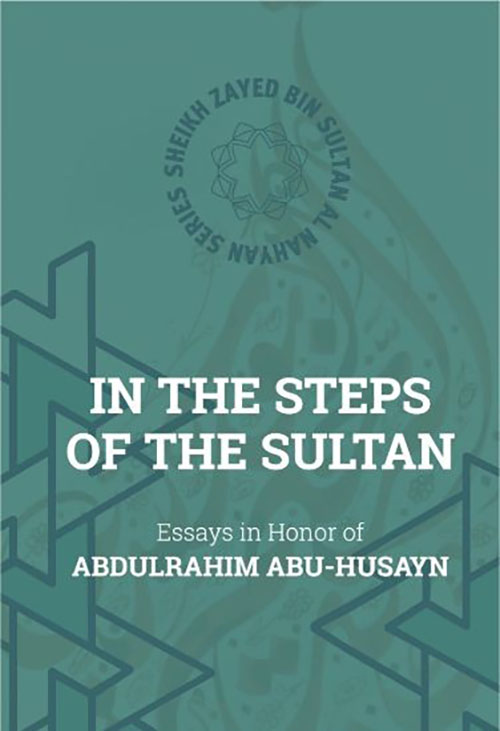 In the Steps of the Sultan - Essays in Honor of Abdulrahim abu-husayn