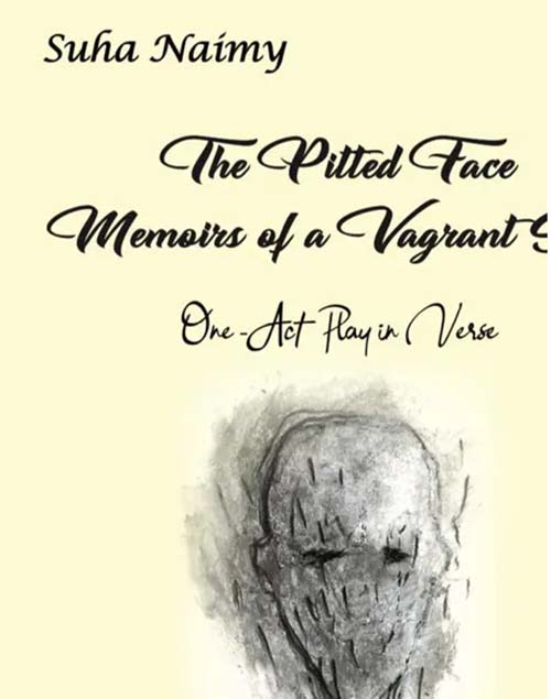 The Pitted Face Memoirs of a Vagrant Soul - One Act Play in Verse