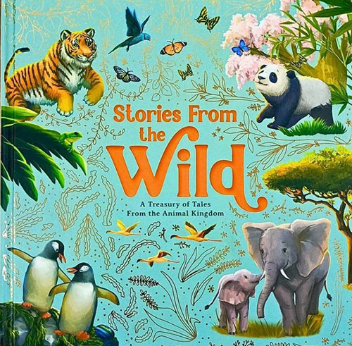 Stories From The Wild - A Treasury of Tales From the Animal Kingdom