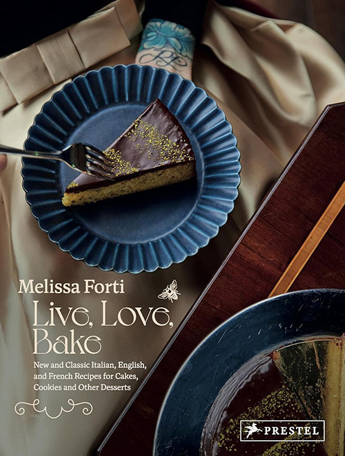 Live , Love , Bake : New and Classic Italian, English, and French Recipes for Cakes, Cookies and Other Desserts