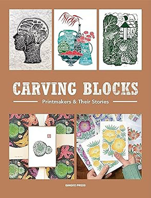 Carving Blocks : Printmakers and Their Stories