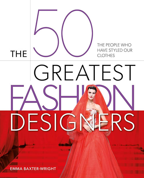 The 50 Greatest Fashion Designers : The 50 Greatest Fashion Designers