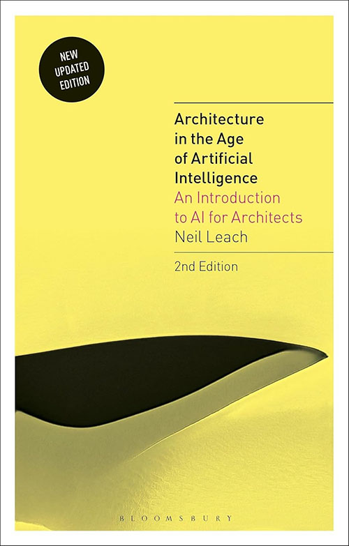 Architecture in the Age of Artificial Intelligence : An Introduction to AI for Architects