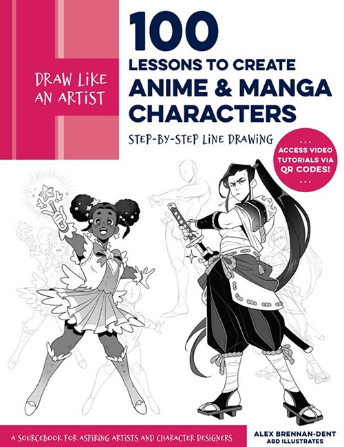 Draw Like an Artist : 100 Lessons to Create Anime and Manga Characters