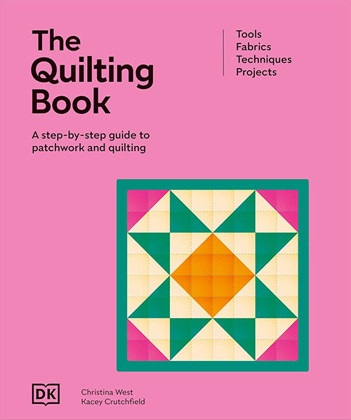 The Quilting Book : A Step - By - Step Guide to Patchwork and Quilting
