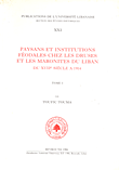 Paysans Et Institutions Feodales Ches Les Druses Et Les Maronites Du Liban (Du XVIIe Siecle A 1914)